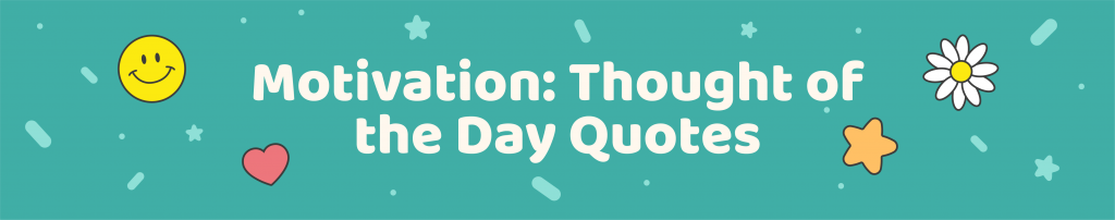 365 Positive Thought of the day quotes for kids - motivation Thought of the day - Kids Activities Blog